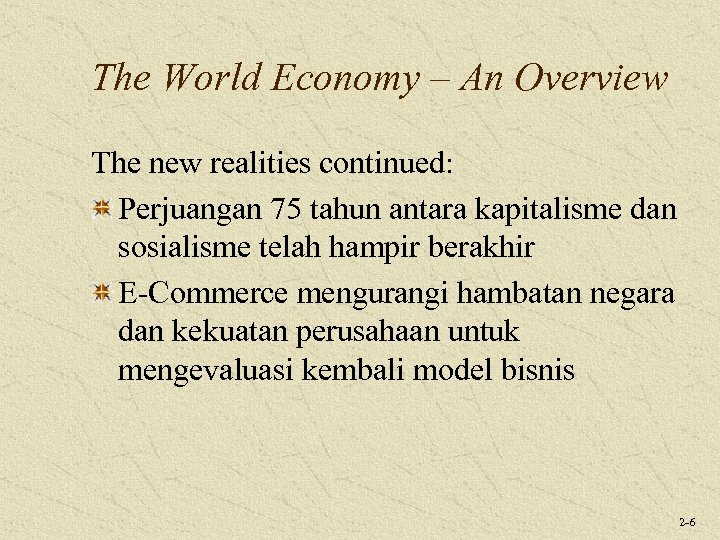 The World Economy – An Overview The new realities continued: Perjuangan 75 tahun antara