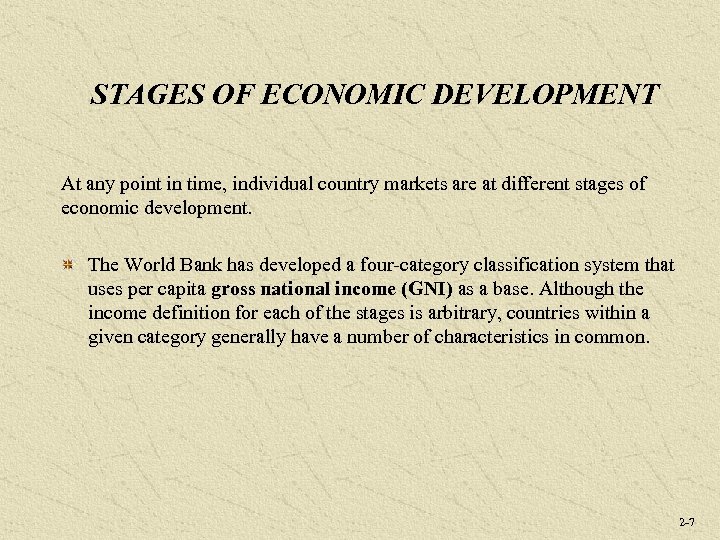 STAGES OF ECONOMIC DEVELOPMENT At any point in time, individual country markets are at