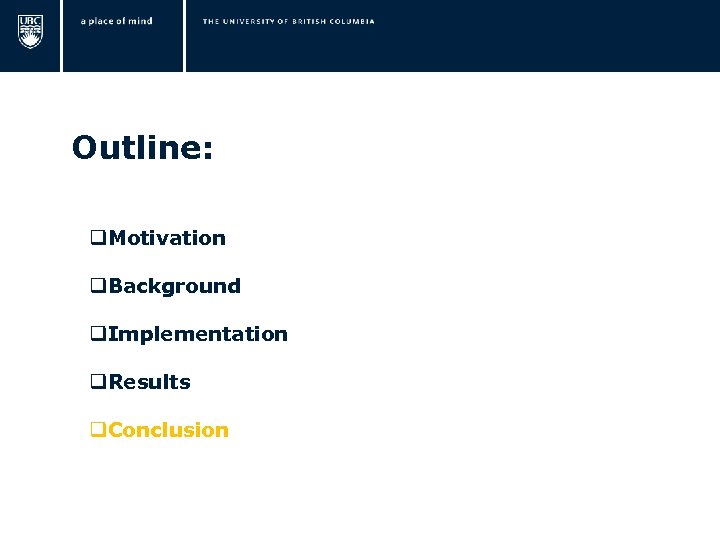  Outline: q. Motivation q. Background q. Implementation q. Results q. Conclusion 