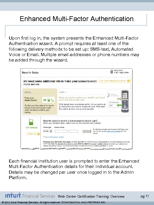 Enhanced Multi-Factor Authentication Upon first log in, the system presents the Enhanced Multi-Factor Authentication