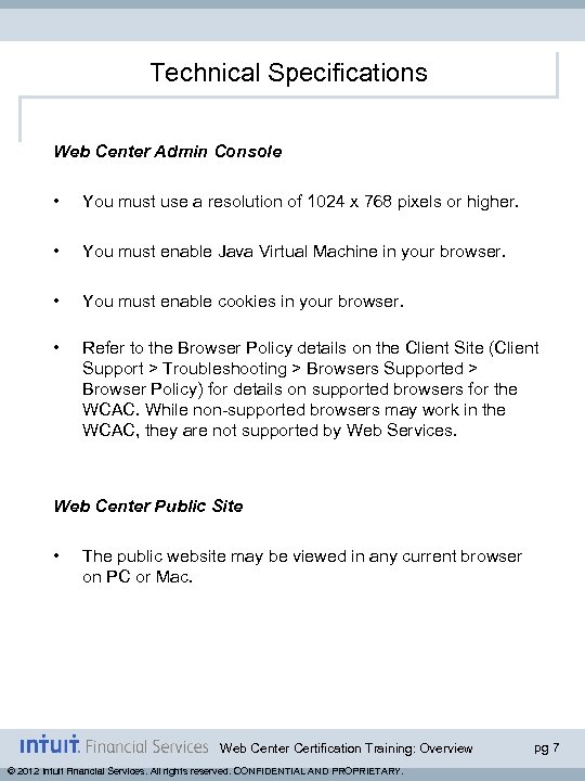 Technical Specifications Web Center Admin Console • You must use a resolution of 1024