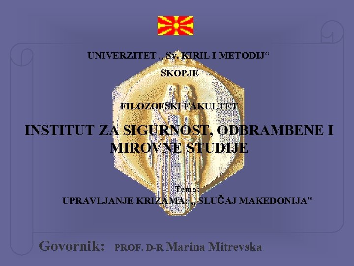 UNIVERZITET „ Sv. KIRIL I METODIJ“ SKOPJE FILOZOFSKI FAKULTET INSTITUT ZA SIGURNOST, ODBRAMBENE I