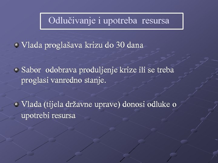 Odlučivanje i upotreba resursa Vlada proglašava krizu do 30 dana Sabor odobrava produljenje krize