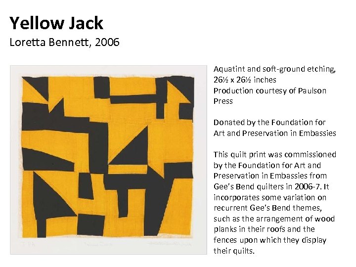 Yellow Jack Loretta Bennett, 2006 Aquatint and soft-ground etching, 26½ x 26½ inches Production