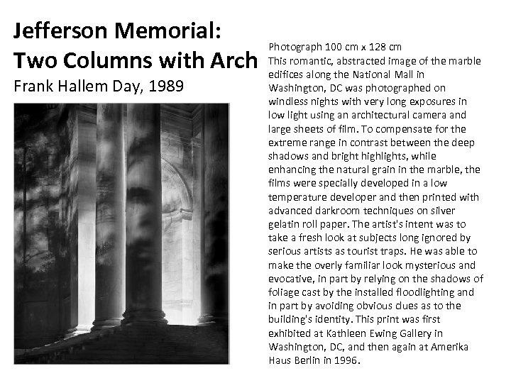 Jefferson Memorial: Two Columns with Arch Frank Hallem Day, 1989 Photograph 100 cm x