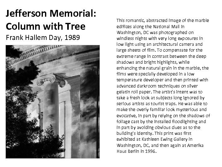 Jefferson Memorial: Column with Tree Frank Hallem Day, 1989 This romantic, abstracted image of