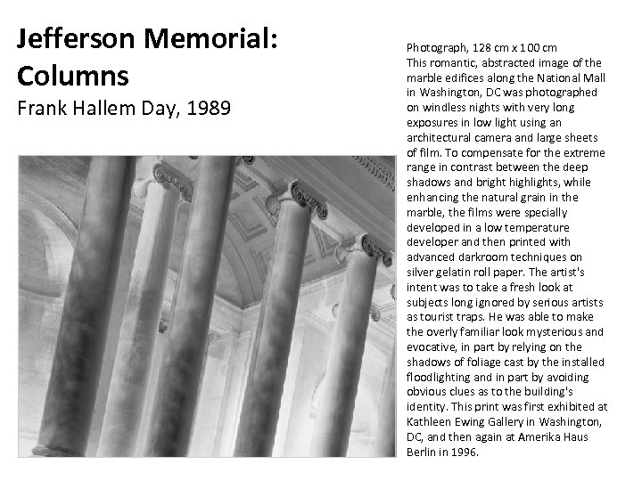 Jefferson Memorial: Columns Frank Hallem Day, 1989 Photograph, 128 cm x 100 cm This