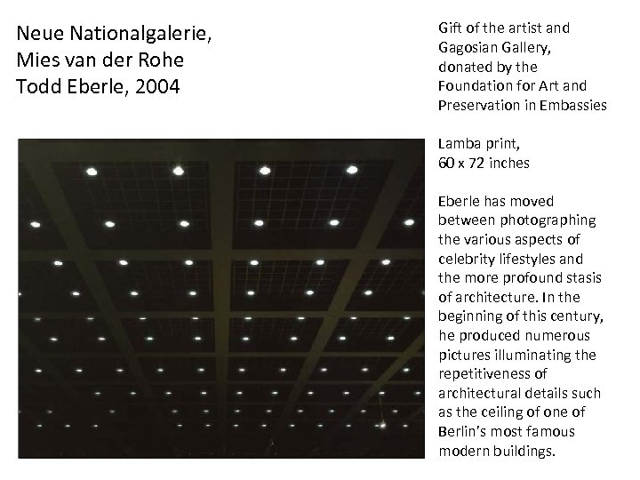 Neue Nationalgalerie, Mies van der Rohe Todd Eberle, 2004 Gift of the artist and