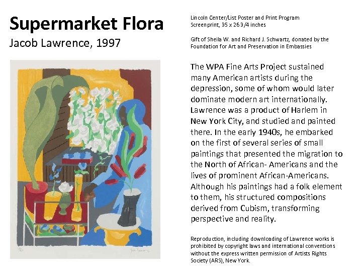 Supermarket Flora Jacob Lawrence, 1997 Lincoln Center/List Poster and Print Program Screenprint, 35 x