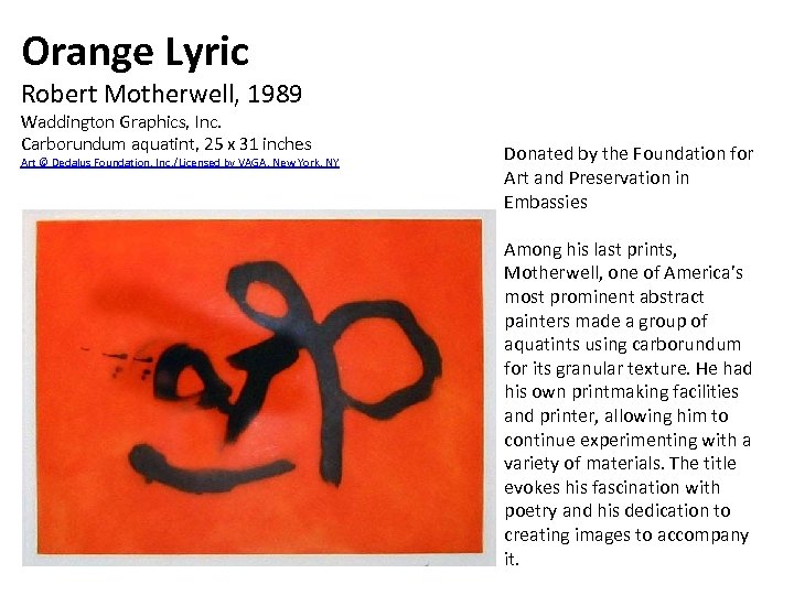 Orange Lyric Robert Motherwell, 1989 Waddington Graphics, Inc. Carborundum aquatint, 25 x 31 inches