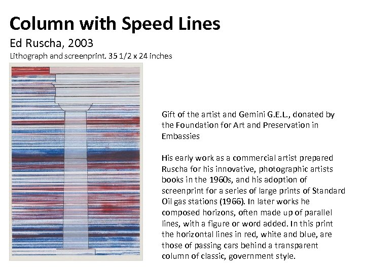 Column with Speed Lines Ed Ruscha, 2003 Lithograph and screenprint. 35 1/2 x 24