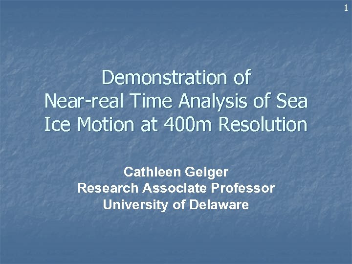 1 Demonstration of Near-real Time Analysis of Sea Ice Motion at 400 m Resolution