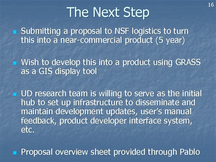 The Next Step n n Submitting a proposal to NSF logistics to turn this