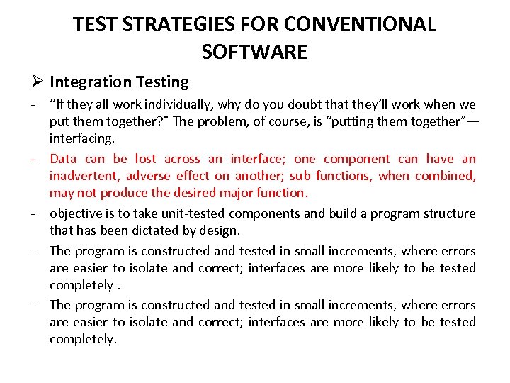 TEST STRATEGIES FOR CONVENTIONAL SOFTWARE Ø Integration Testing - - “If they all work