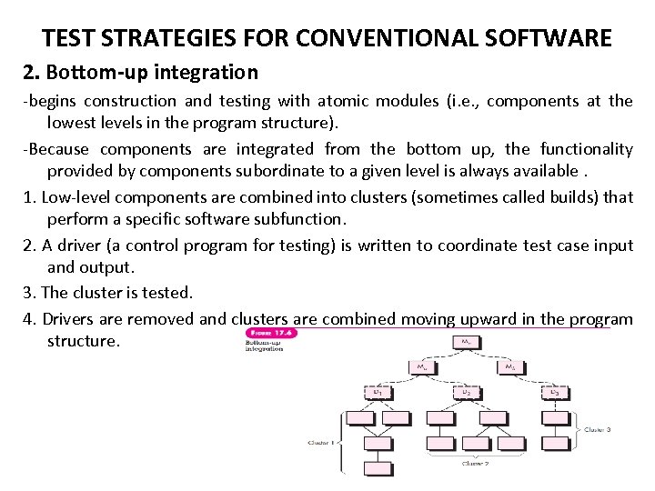 TEST STRATEGIES FOR CONVENTIONAL SOFTWARE 2. Bottom-up integration -begins construction and testing with atomic