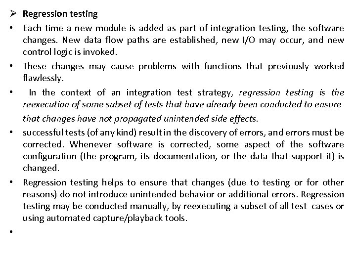 Ø Regression testing • Each time a new module is added as part of