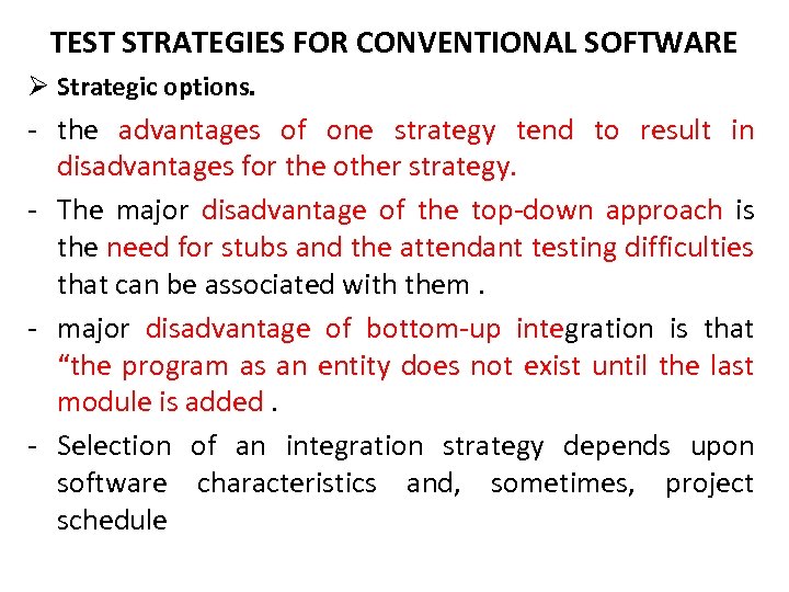 TEST STRATEGIES FOR CONVENTIONAL SOFTWARE Ø Strategic options. - the advantages of one strategy