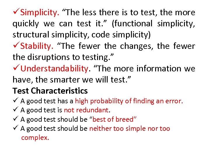 ü Simplicity. “The less there is to test, the more quickly we can test