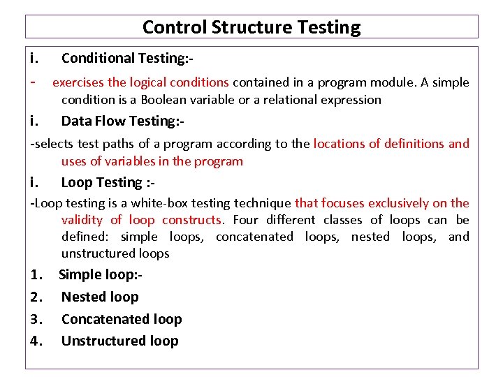 Control Structure Testing i. - Conditional Testing: exercises the logical conditions contained in a