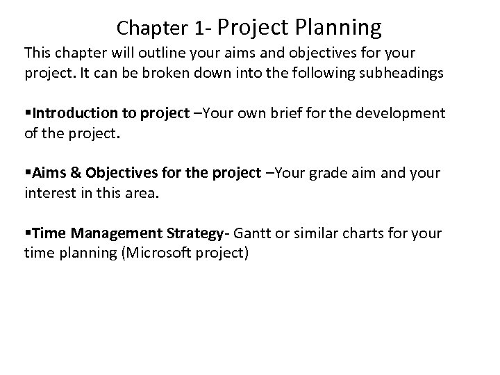 Chapter 1 - Project Planning This chapter will outline your aims and objectives for