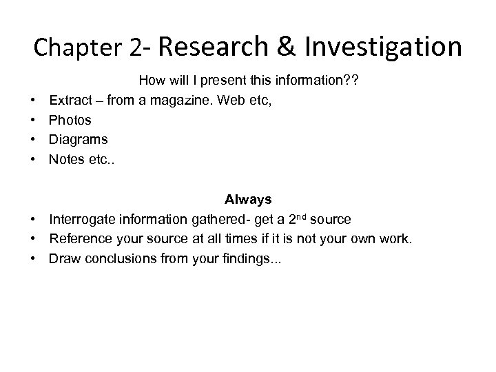 Chapter 2 - Research & Investigation • • How will I present this information?
