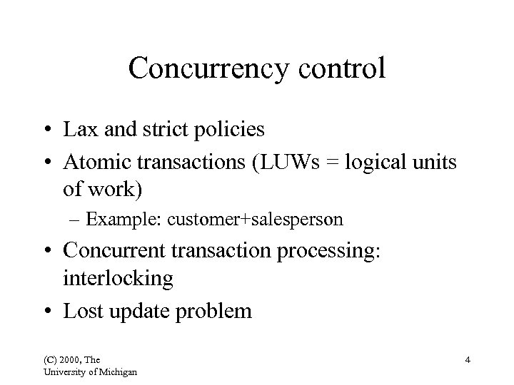 Concurrency control • Lax and strict policies • Atomic transactions (LUWs = logical units