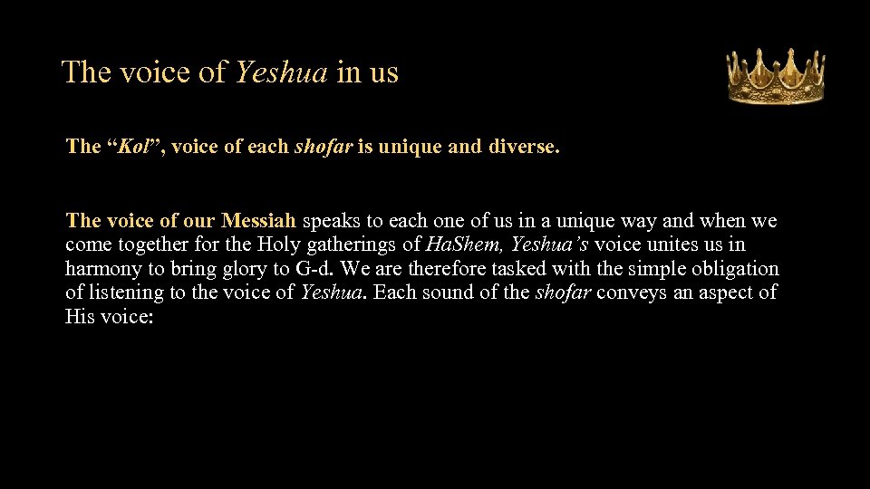 The voice of Yeshua in us The “Kol”, voice of each shofar is unique