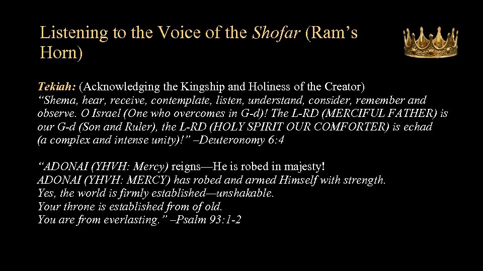 Listening to the Voice of the Shofar (Ram’s Horn) Tekiah: (Acknowledging the Kingship and