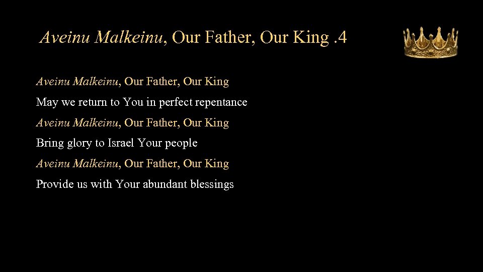 Aveinu Malkeinu, Our Father, Our King. 4 Aveinu Malkeinu, Our Father, Our King May