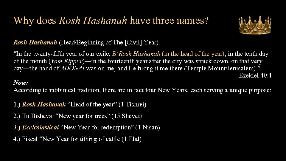 Why does Rosh Hashanah have three names? Rosh Hashanah (Head/Beginning of The [Civil] Year)