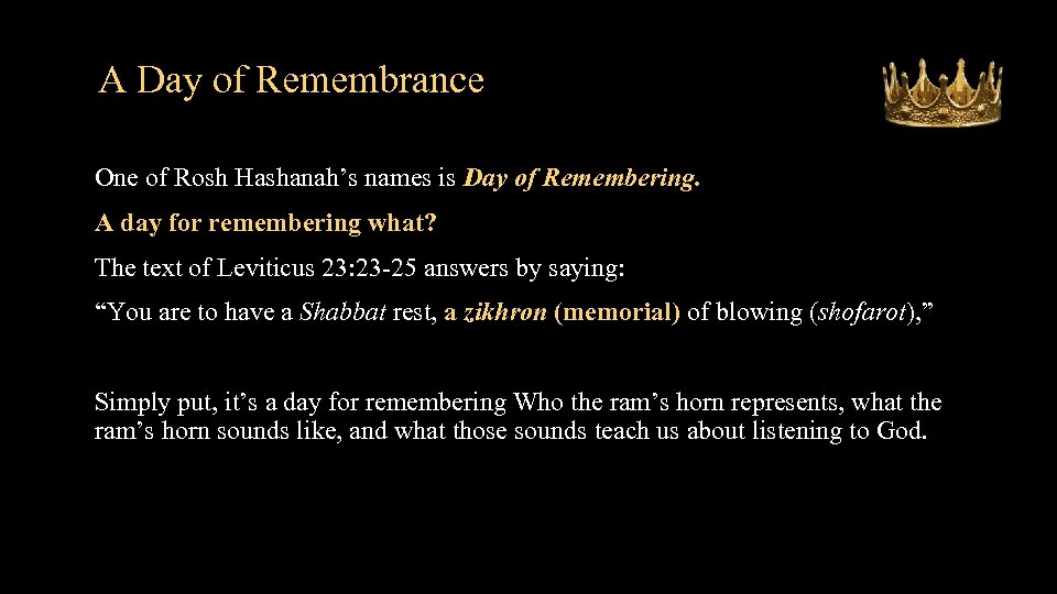 A Day of Remembrance One of Rosh Hashanah’s names is Day of Remembering. A