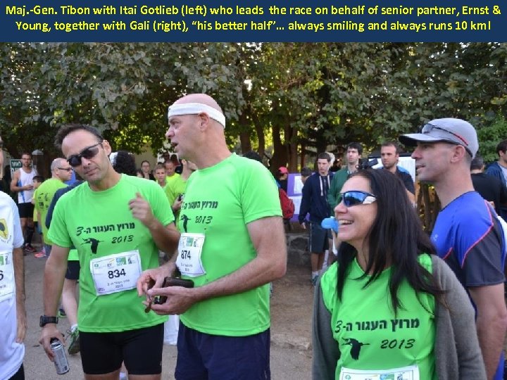Maj. -Gen. Tibon with Itai Gotlieb (left) who leads the race on behalf of