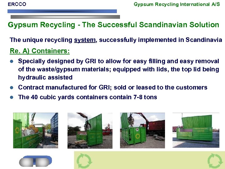 ERCCO Gypsum Recycling International A/S Gypsum Recycling - The Successful Scandinavian Solution The unique