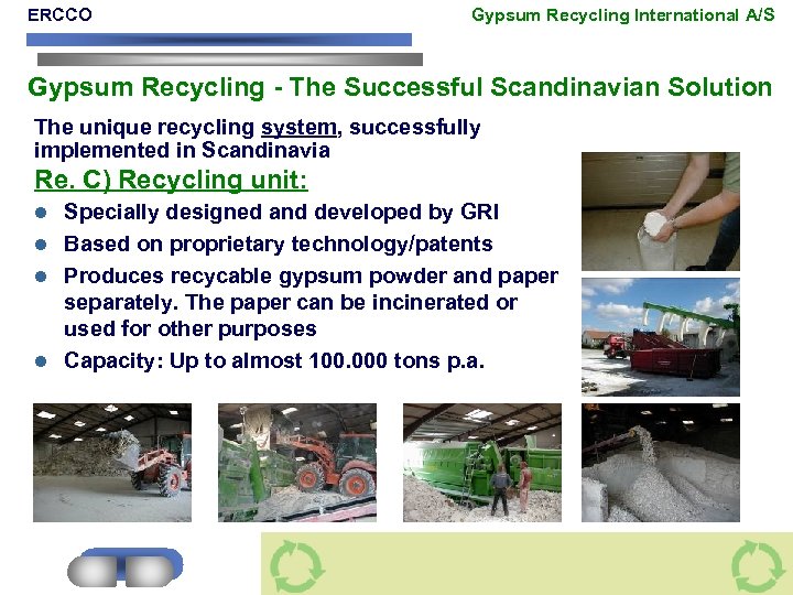 ERCCO Gypsum Recycling International A/S Gypsum Recycling - The Successful Scandinavian Solution The unique