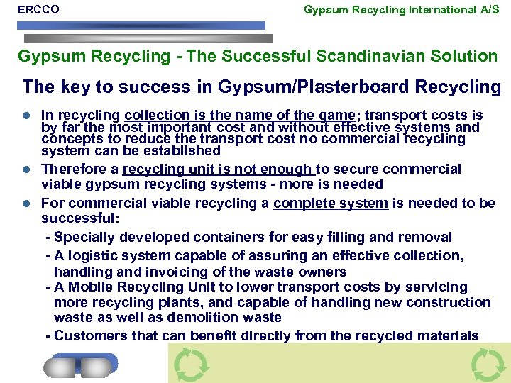 ERCCO Gypsum Recycling International A/S Gypsum Recycling - The Successful Scandinavian Solution The key