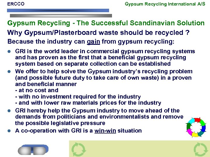 ERCCO Gypsum Recycling International A/S Gypsum Recycling - The Successful Scandinavian Solution Why Gypsum/Plasterboard