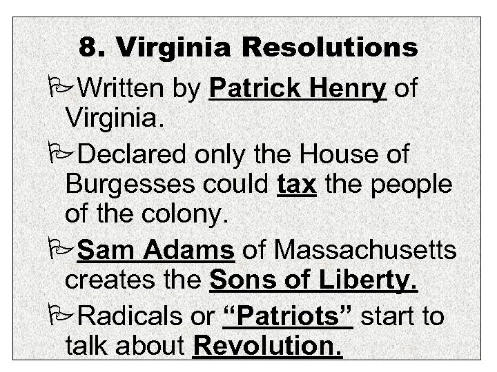 8. Virginia Resolutions Written by Patrick Henry of Virginia. Declared only the House of
