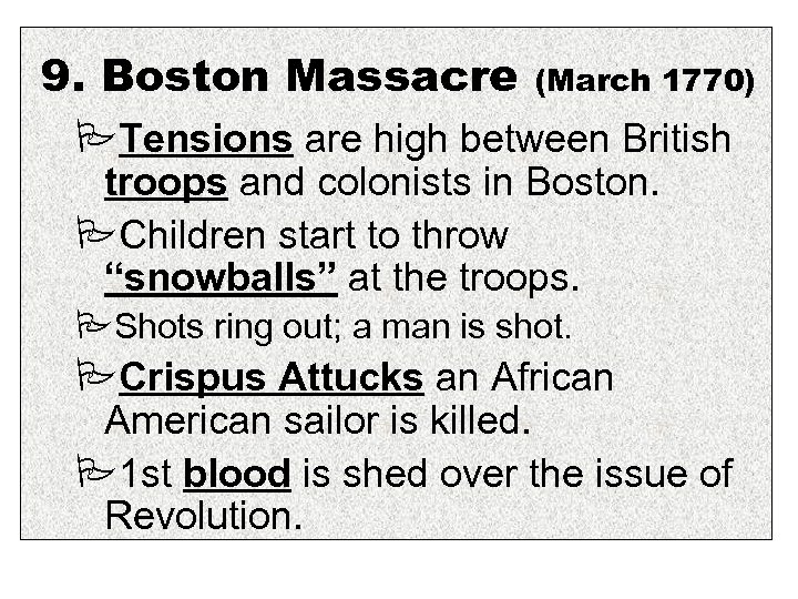 9. Boston Massacre (March 1770) Tensions are high between British troops and colonists in