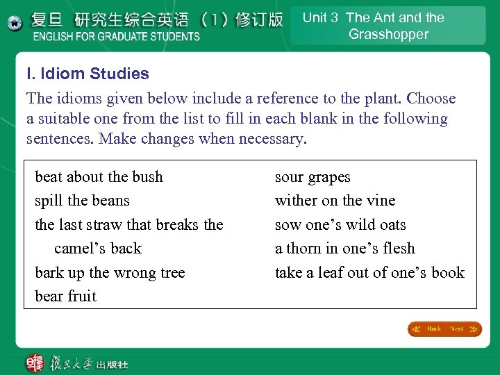 Unit 3 The Ant and the Grasshopper I. Idiom Studies The idioms given below