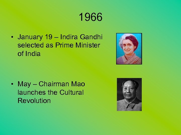 1966 • January 19 – Indira Gandhi selected as Prime Minister of India •