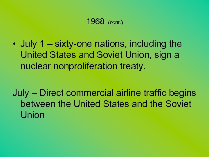 1968 (cont. ) • July 1 – sixty-one nations, including the United States and