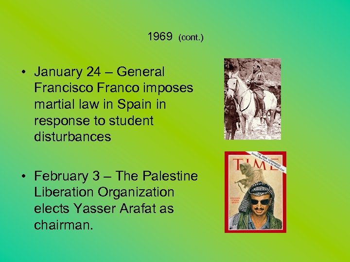 1969 (cont. ) • January 24 – General Francisco Franco imposes martial law in