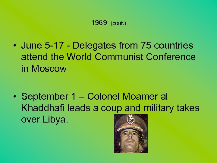 1969 (cont. ) • June 5 -17 - Delegates from 75 countries attend the