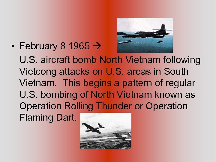  • February 8 1965 U. S. aircraft bomb North Vietnam following Vietcong attacks