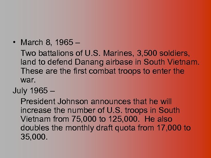  • March 8, 1965 – Two battalions of U. S. Marines, 3, 500