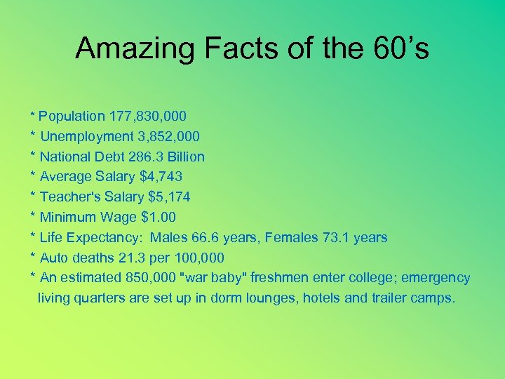 Amazing Facts of the 60’s * Population 177, 830, 000 * Unemployment 3, 852,