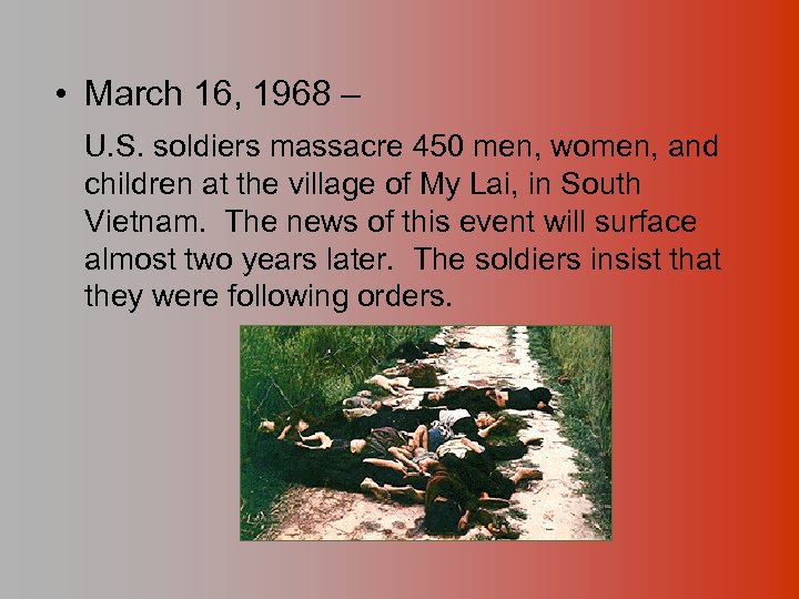  • March 16, 1968 – U. S. soldiers massacre 450 men, women, and