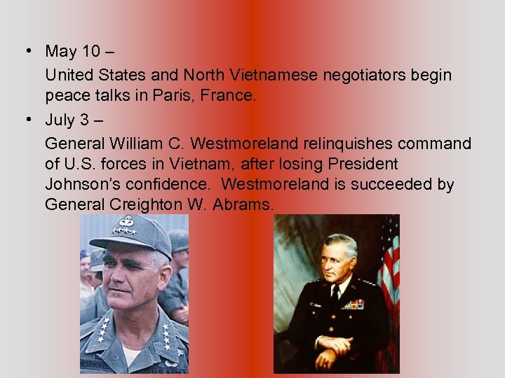  • May 10 – United States and North Vietnamese negotiators begin peace talks