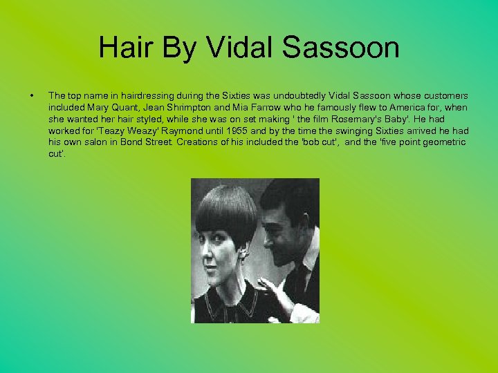 Hair By Vidal Sassoon • The top name in hairdressing during the Sixties was