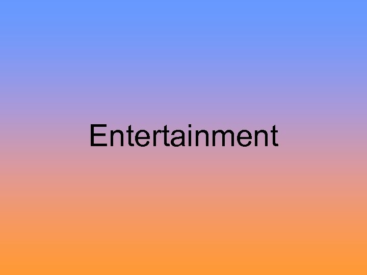 Entertainment 